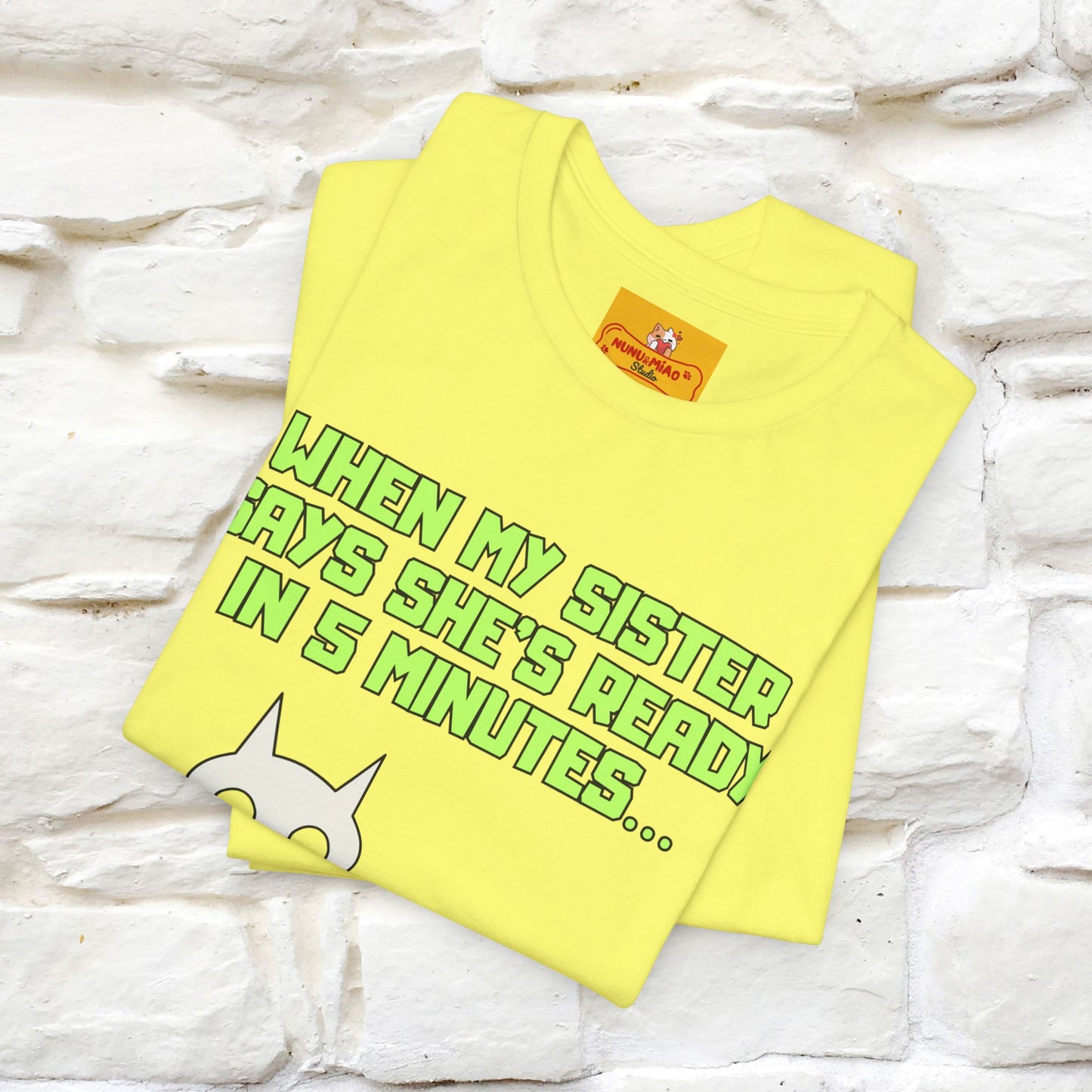 “When my sister says she’s ready in 5 minutes…” | Cat T-Shirt | Nunu&Miao Studio