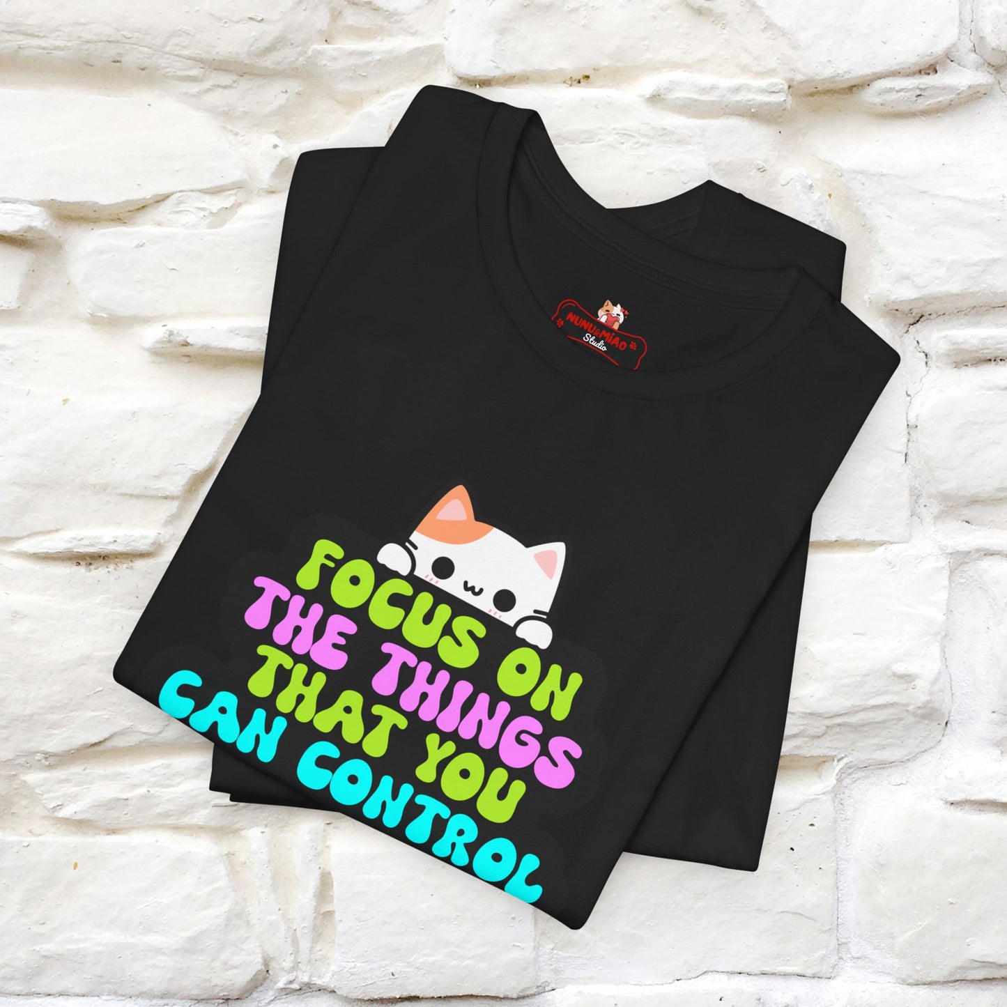 "Focus On The Things That You Can Control" T-shirt for Men & Women | 100% Cotton* - Nunu&Miao Studio