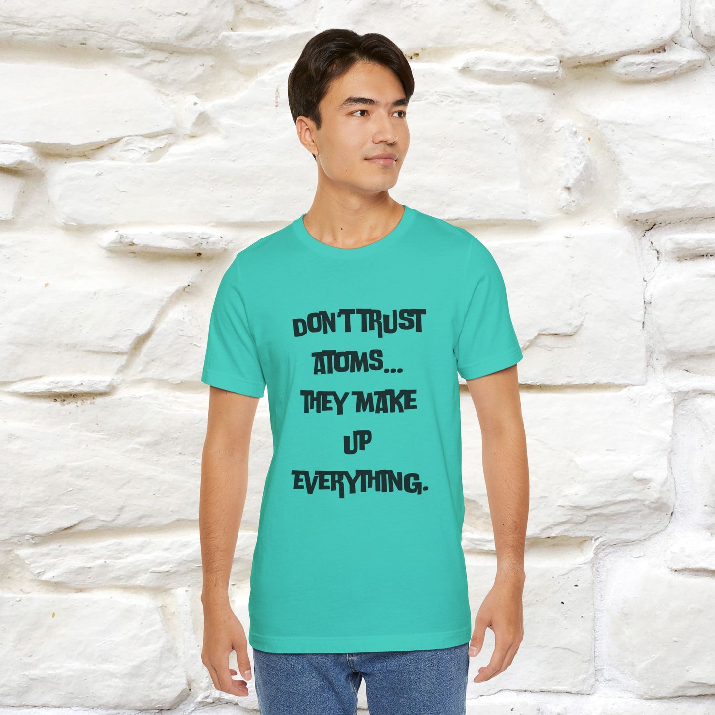 “Don’t trust atoms… they make up everything.” | Cat T-Shirt | Front & Back Design | Nunu&Miao Studio