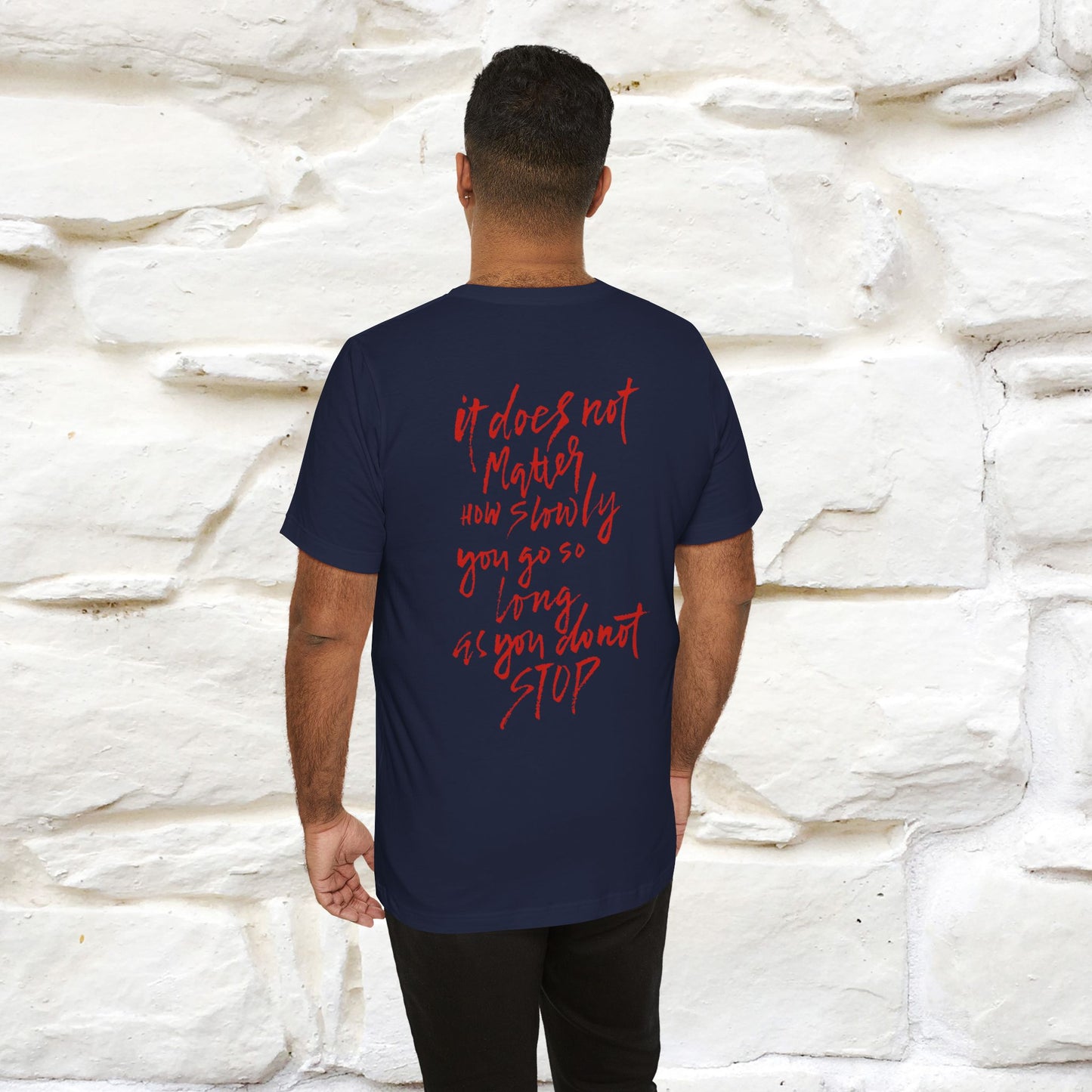 "It Does Not Matter How Slowly You Go, So Long As You Don’t Stop" Cat T-Shirt for Men & Women | Front & Back Design | 100% Cotton*