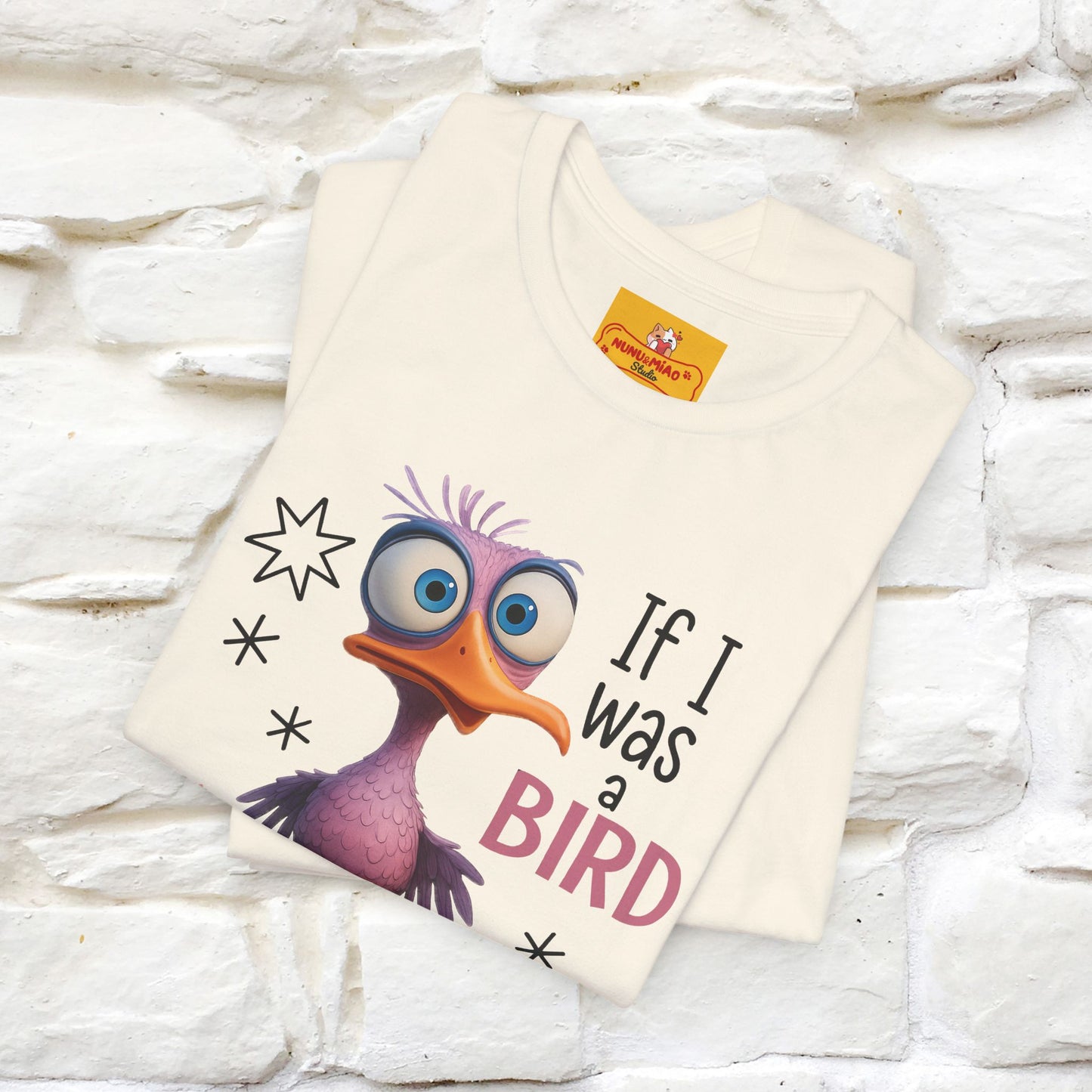 "If I was A Bird, I Know Who I'd ..." |Funny T-Shirt | Nunu&Miao Studio
