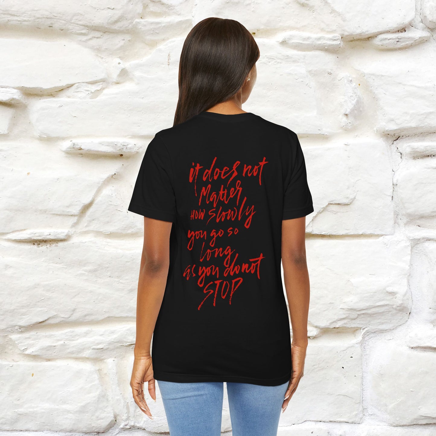 "It Does Not Matter How Slowly You Go, So Long As You Don’t Stop" Cat T-Shirt for Men & Women | Front & Back Design | 100% Cotton*