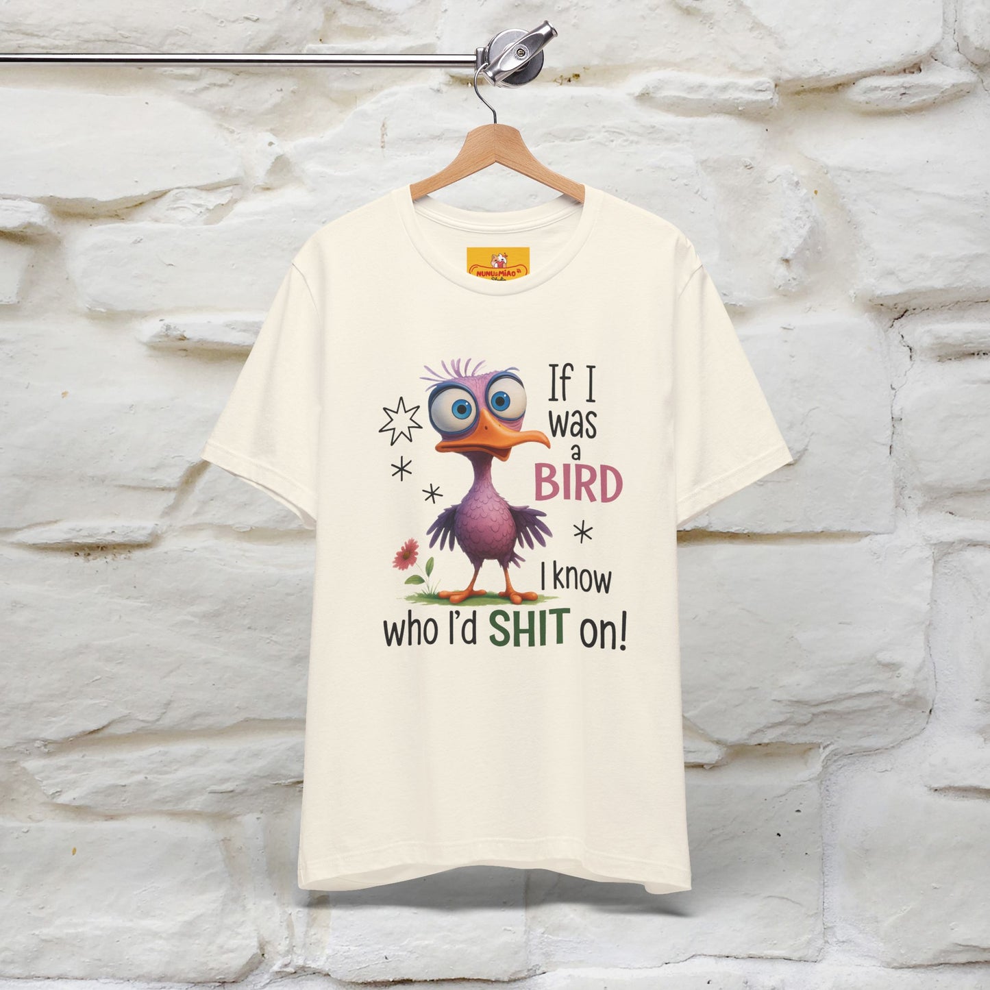 "If I was A Bird, I Know Who I'd ..." |Funny T-Shirt | Nunu&Miao Studio