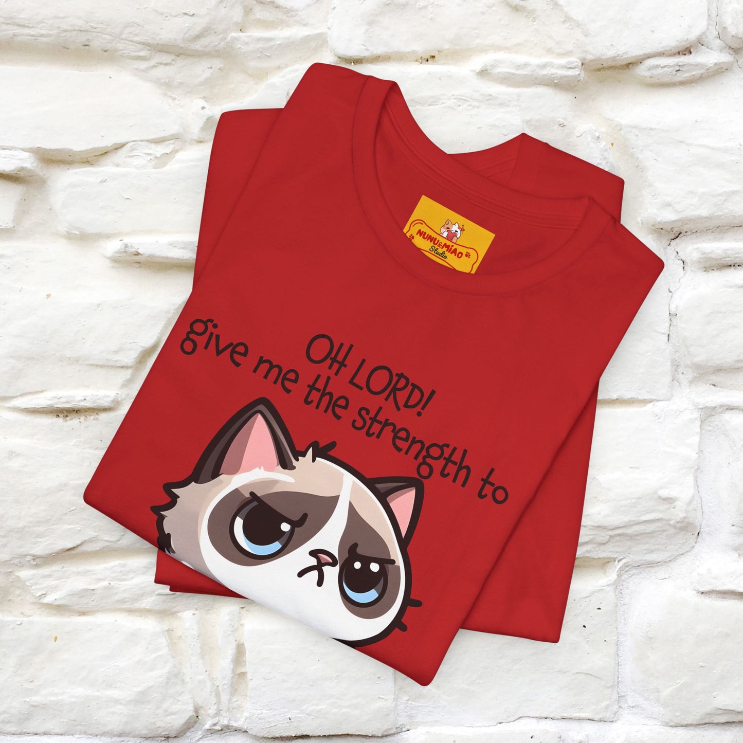 ''Oh Lord! Give Me Strength to ...'' Cat T-Shirt | | Nunu&Miao Studio