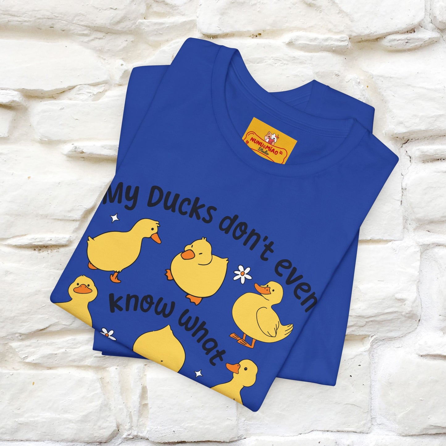 "My Duck Don't Even Know What A Row Is" Funny T-shirt |Nunu&Miao Studio