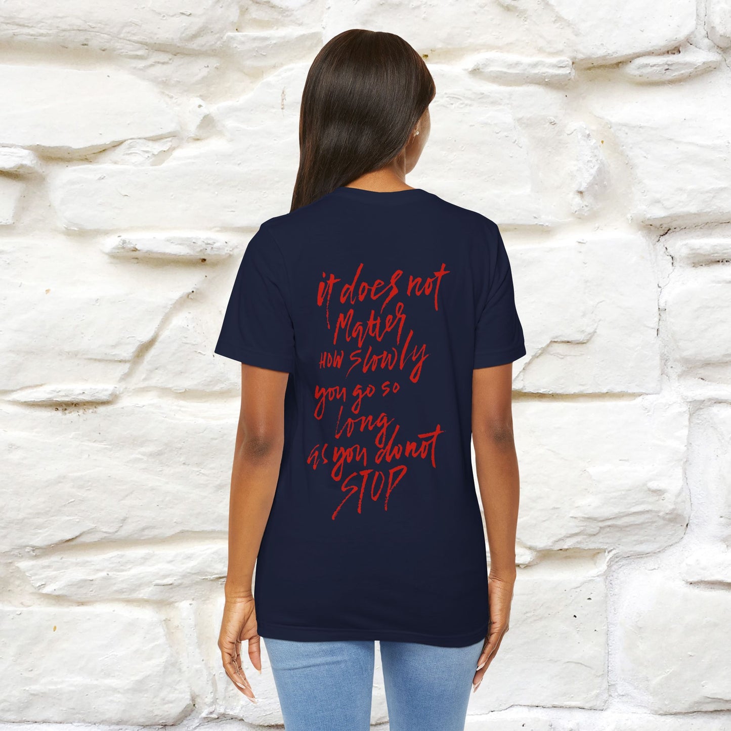 "It Does Not Matter How Slowly You Go, So Long As You Don’t Stop" Cat T-Shirt for Men & Women | Front & Back Design | 100% Cotton*