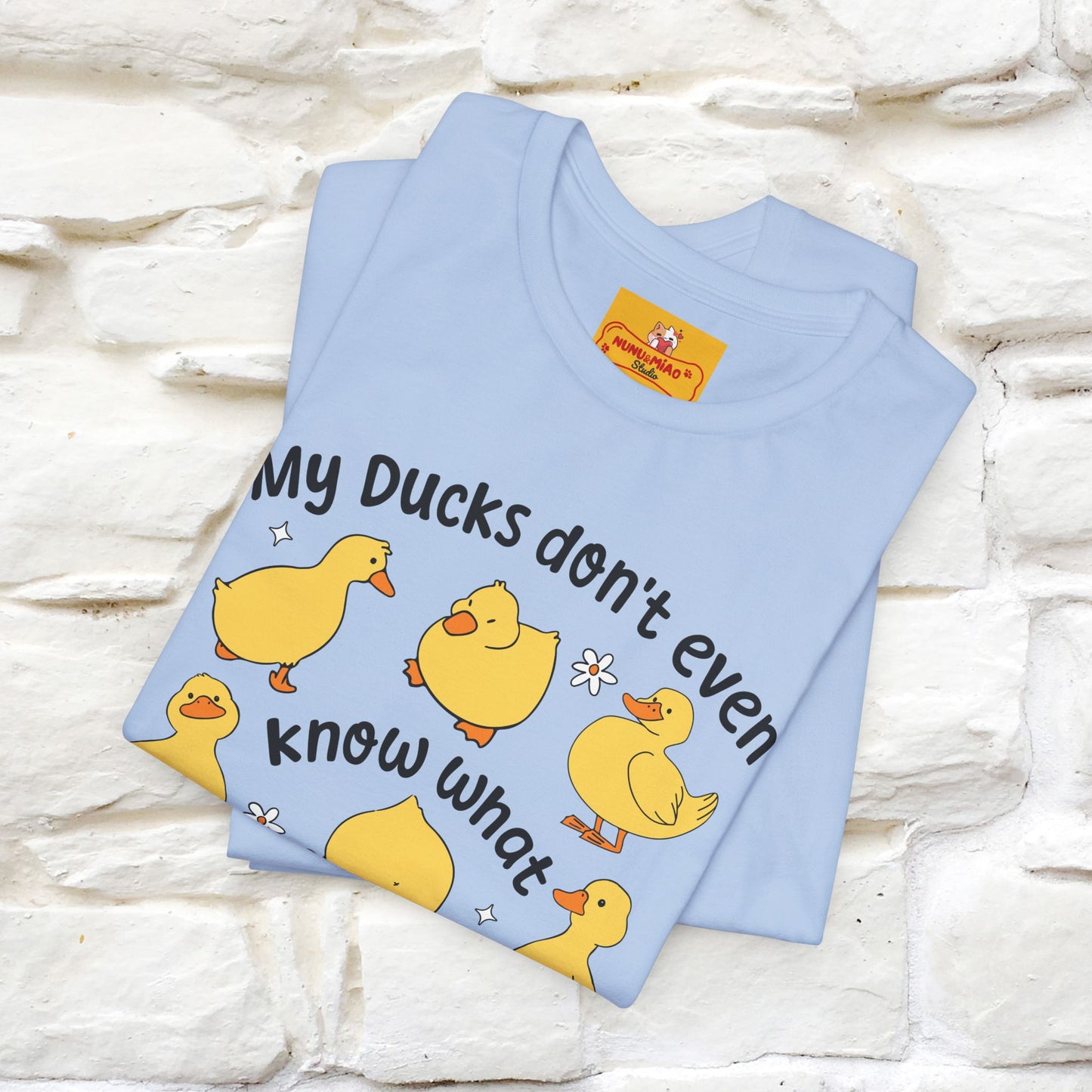 "My Duck Don't Even Know What A Row Is" Funny T-shirt |Nunu&Miao Studio