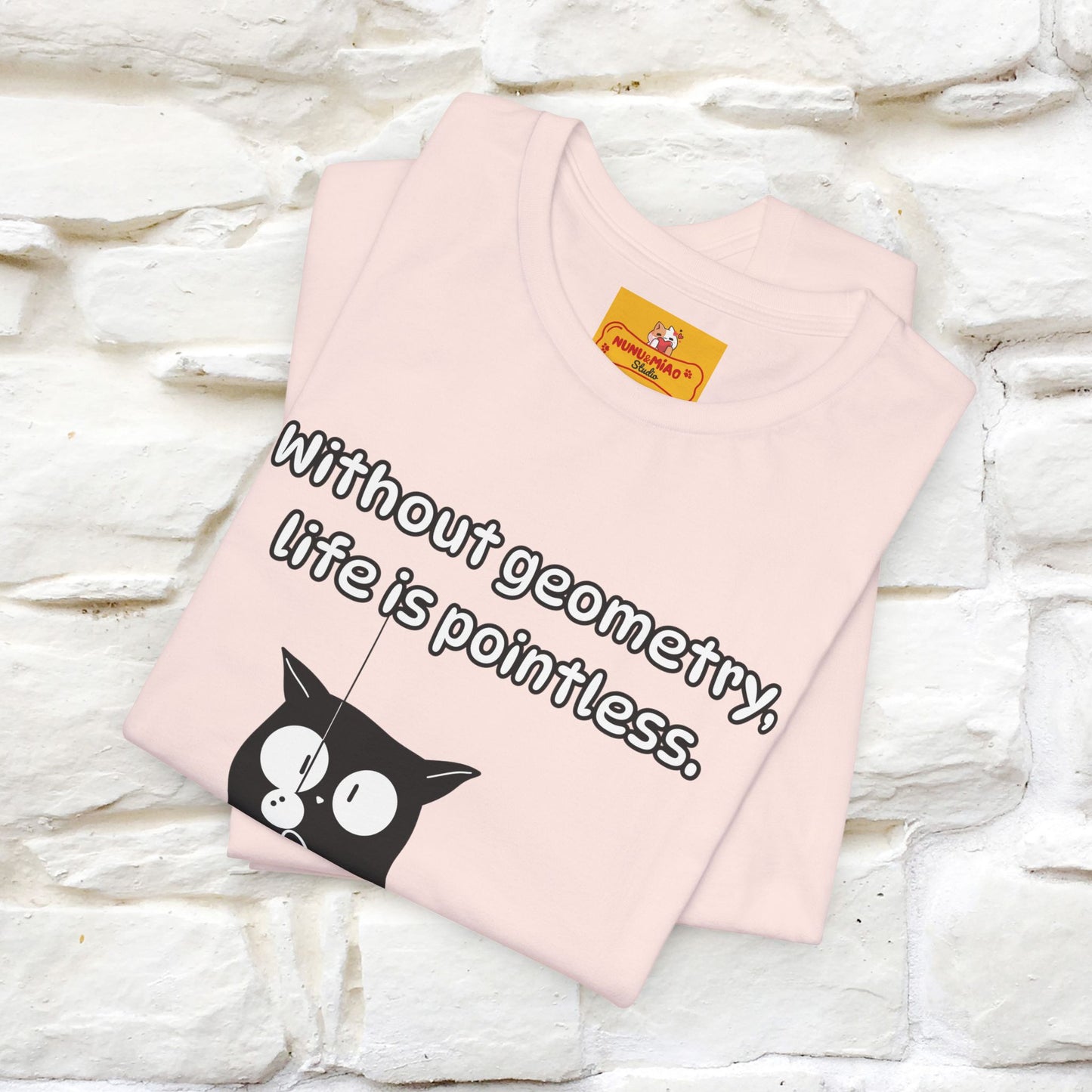 ''Without geometry, life is pointless.''| Funny T-Shirt | Nunu&Miao Studio