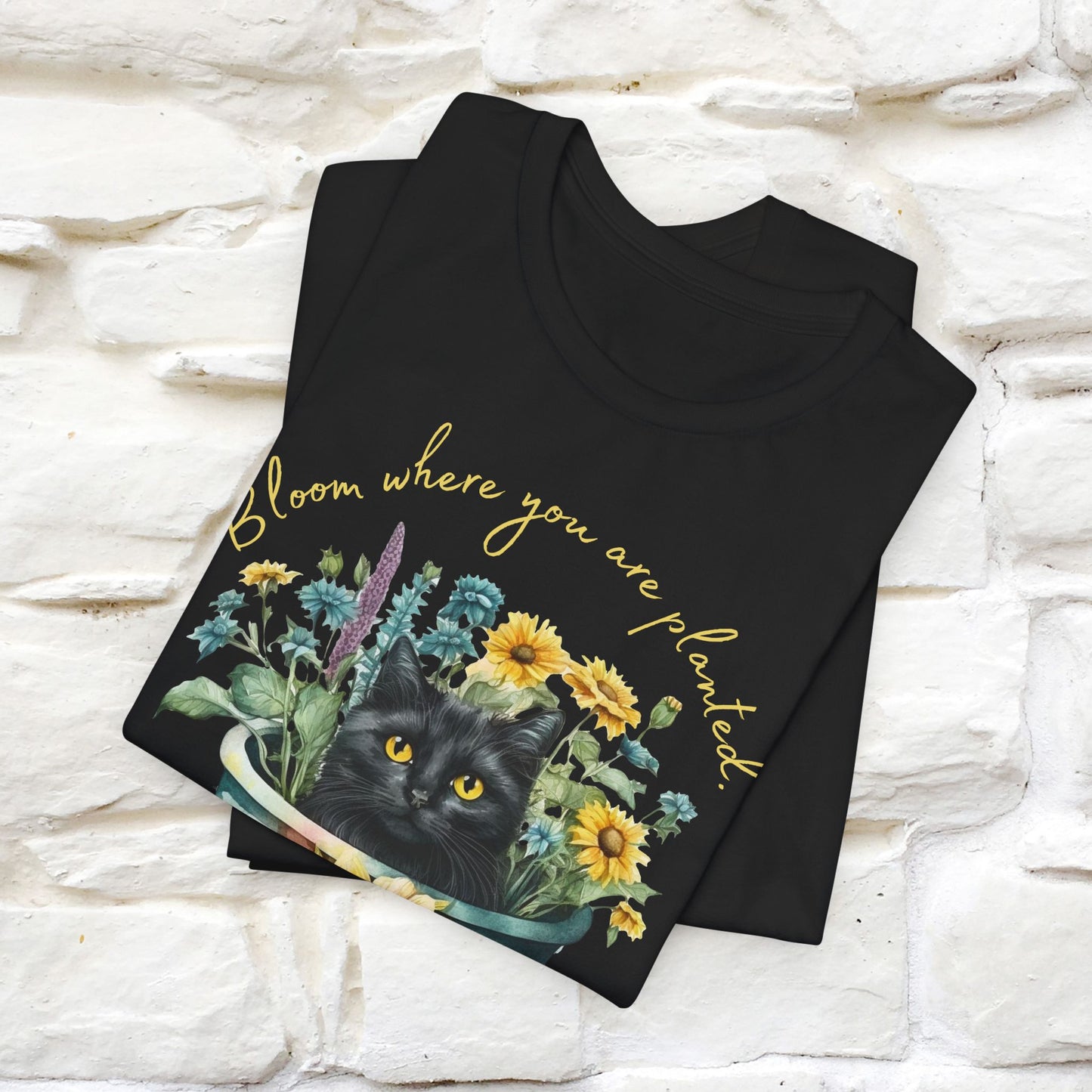 "Bloom Where You Are Planted" Cat T-Shirt for Men & Women | 100% Cotton* | Inspirational Tee