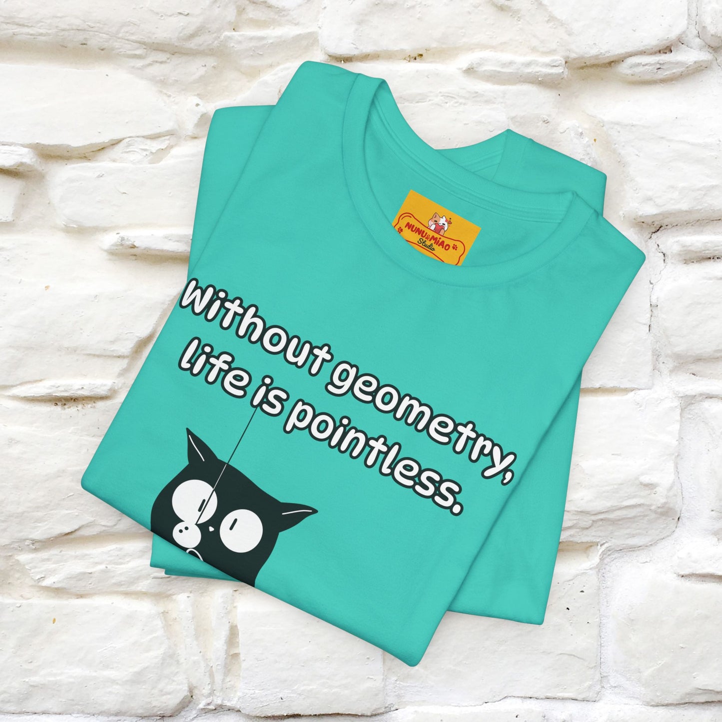 ''Without geometry, life is pointless.''| Funny T-Shirt | Nunu&Miao Studio