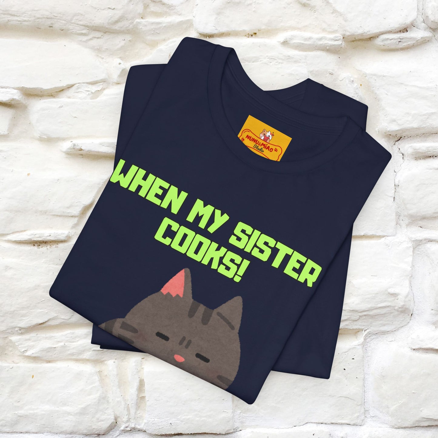 "When My Sister Cooks" Funny Cat T-shirt |Nunu&Miao Studio