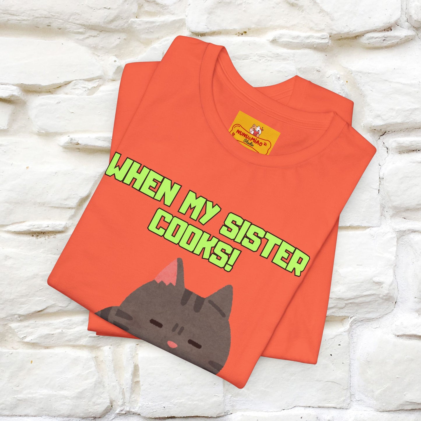 "When My Sister Cooks" Funny Cat T-shirt |Nunu&Miao Studio