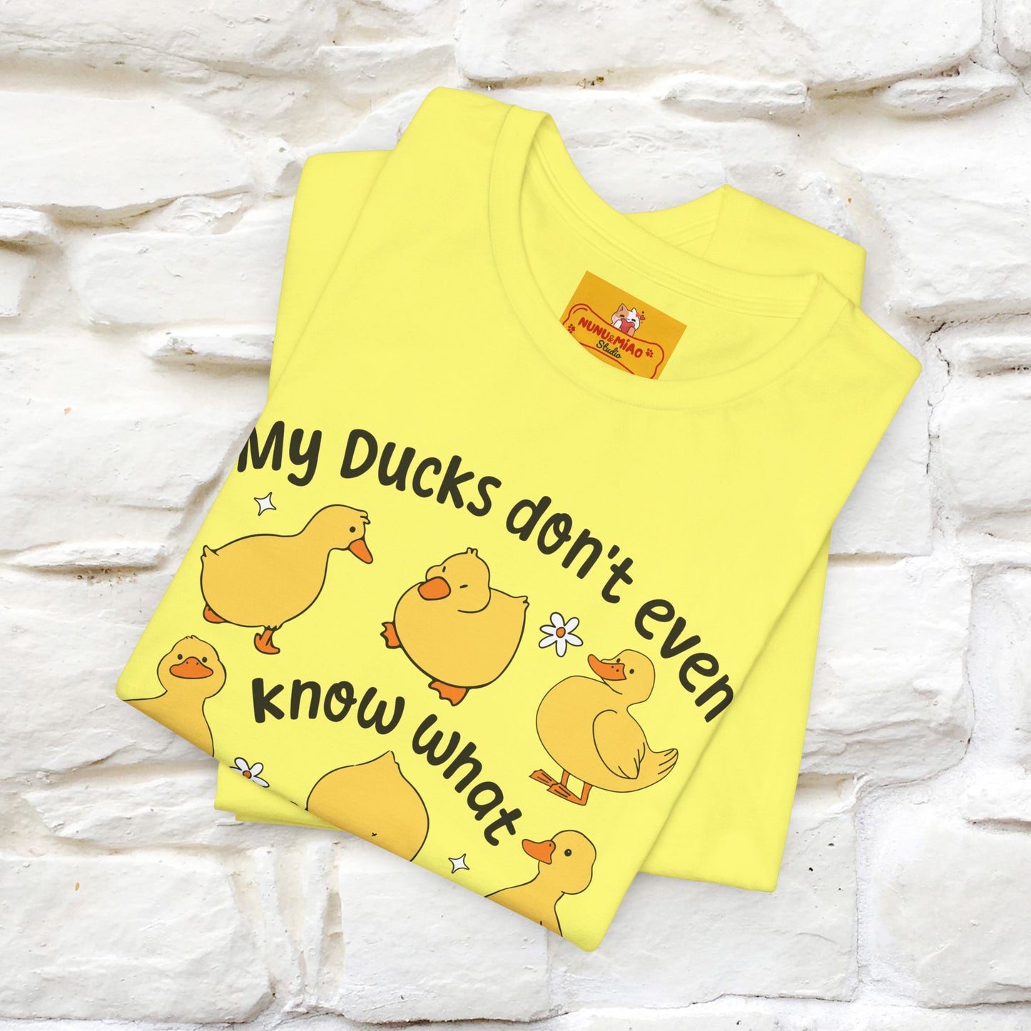 "My Duck Don't Even Know What A Row Is" Funny T-shirt |Nunu&Miao Studio