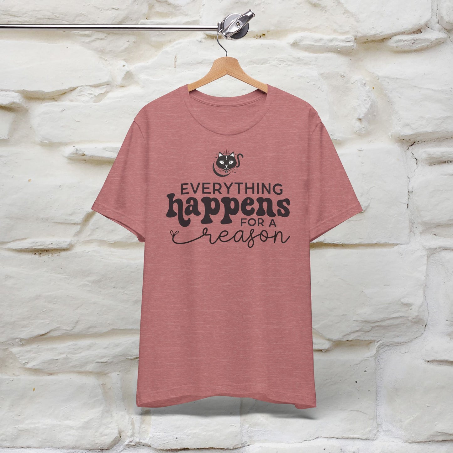 "Everything Happens for a Reason" T-shirt for Men & Women | 100% Cotton* - Nunu&Miao Studio