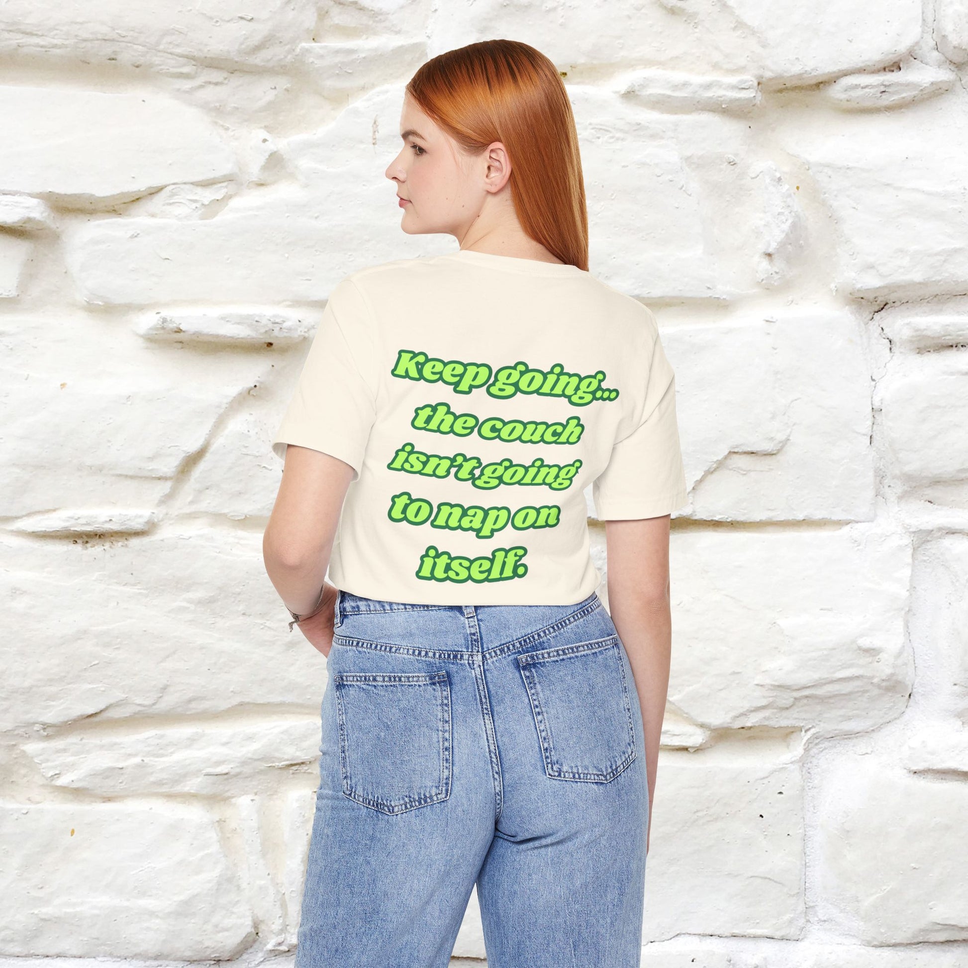 "Keep going… the couch isn’t going to nap on itself." Cat T-Shirt| Front & Back Design | Nunu&Miao Studio - Nunu&Miao Studio