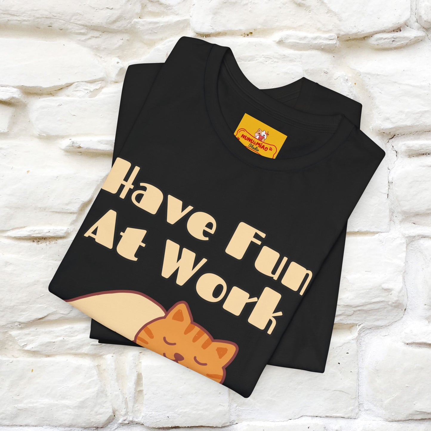 Maglietta con gatto "Have Fun At Work" per uomo e donna | 100% cotone* 🐾