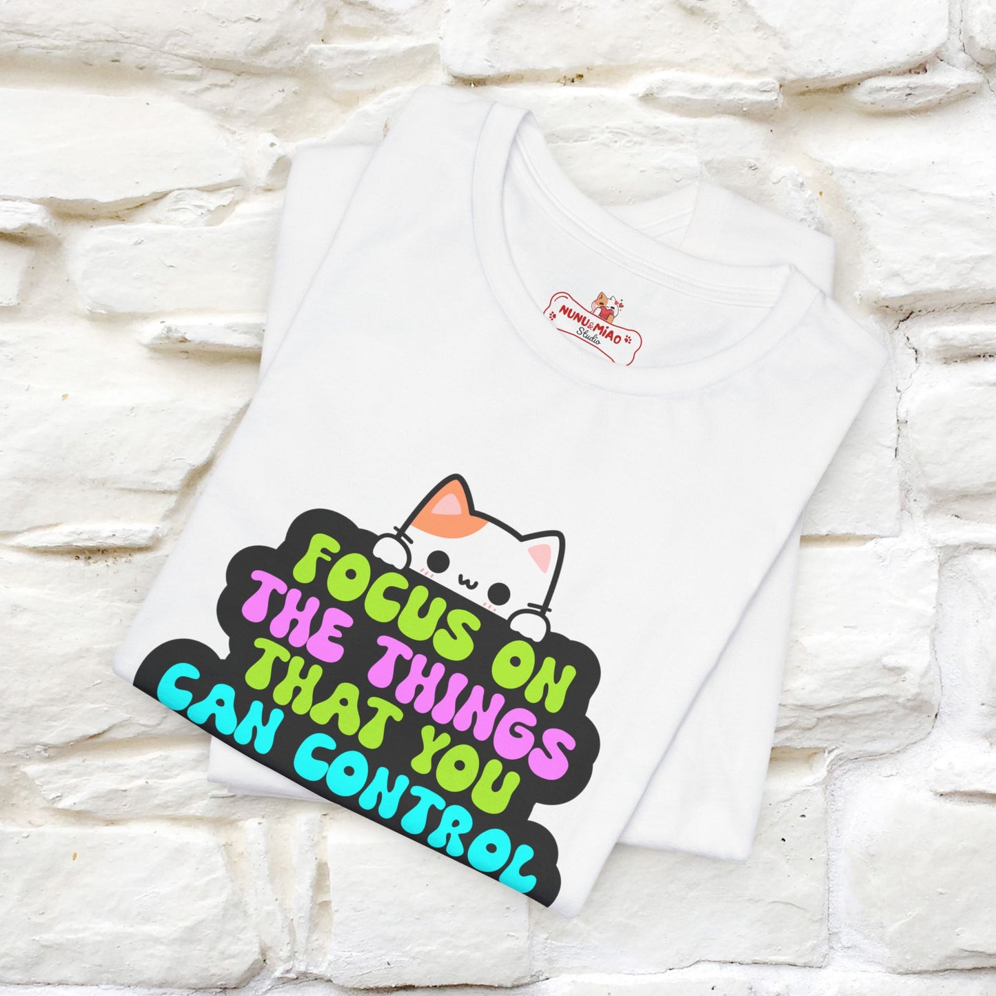 "Focus On The Things That You Can Control" T-shirt for Men & Women | 100% Cotton* - Nunu&Miao Studio