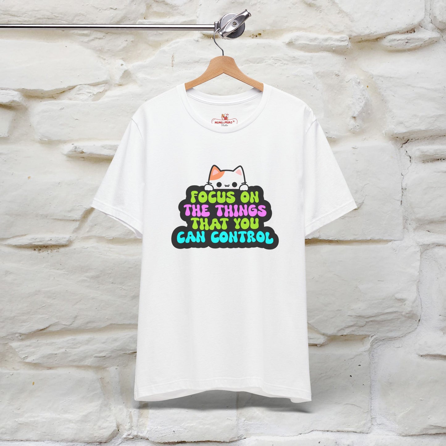 "Focus On The Things That You Can Control" T-shirt for Men & Women | 100% Cotton* - Nunu&Miao Studio