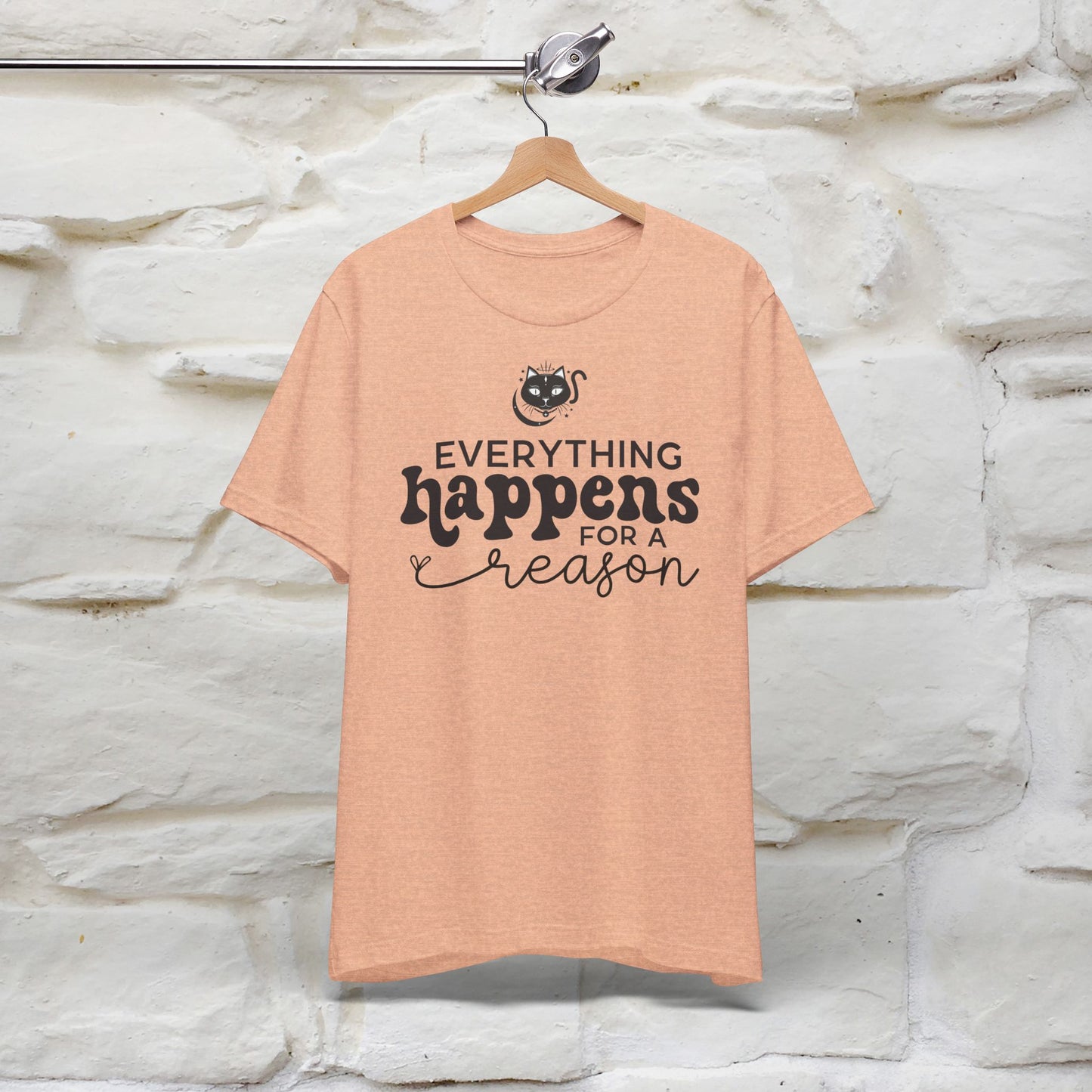 "Everything Happens for a Reason" T-shirt for Men & Women | 100% Cotton* - Nunu&Miao Studio