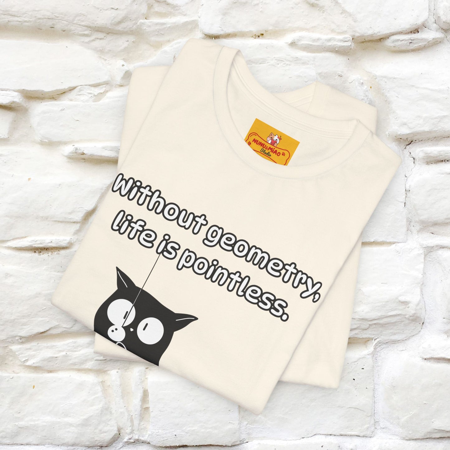 ''Without geometry, life is pointless.''| Funny T-Shirt | Nunu&Miao Studio