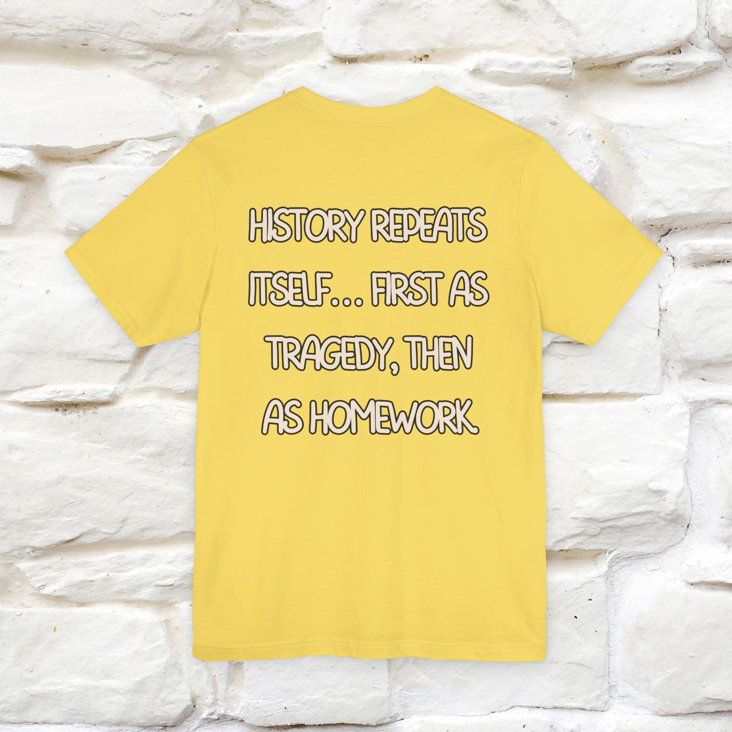 ''History repeats itself… first as tragedy...''| Funny T-Shirt | Nunu&Miao Studio