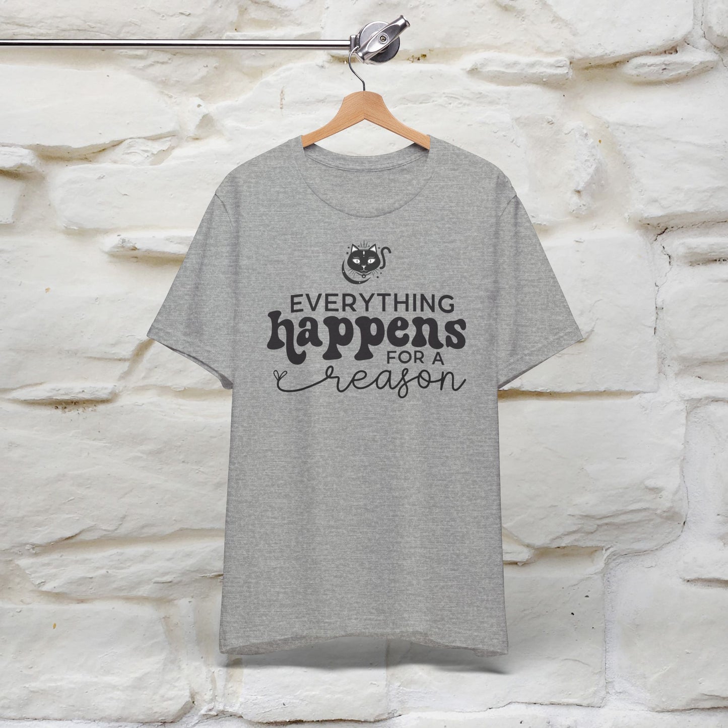 "Everything Happens for a Reason" T-shirt for Men & Women | 100% Cotton* - Nunu&Miao Studio