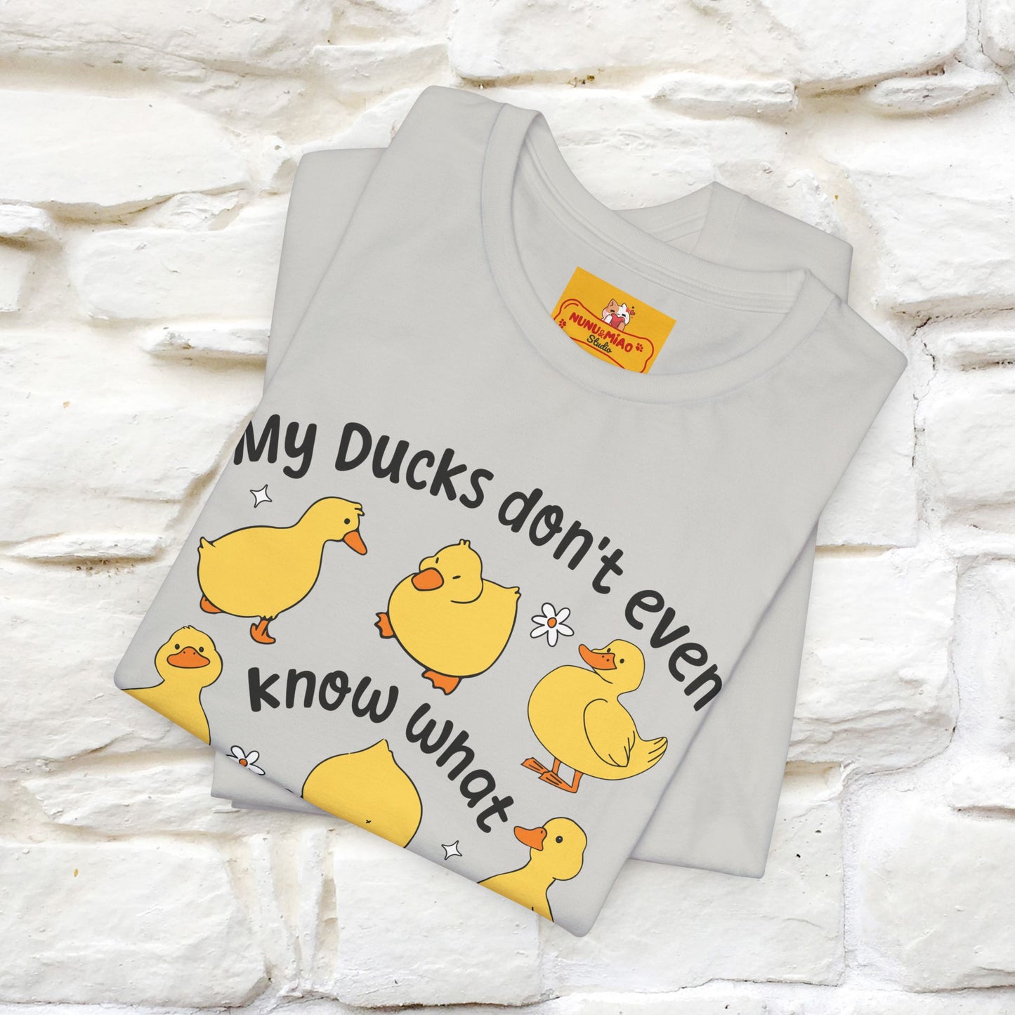 "My Duck Don't Even Know What A Row Is" Funny T-shirt |Nunu&Miao Studio