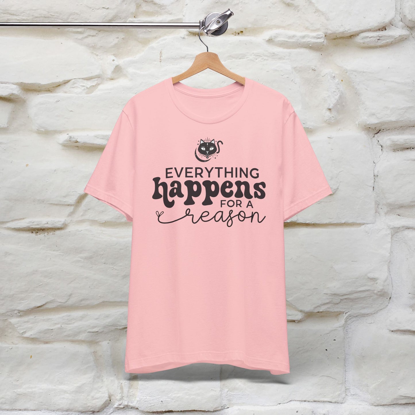 "Everything Happens for a Reason" T-shirt for Men & Women | 100% Cotton* - Nunu&Miao Studio