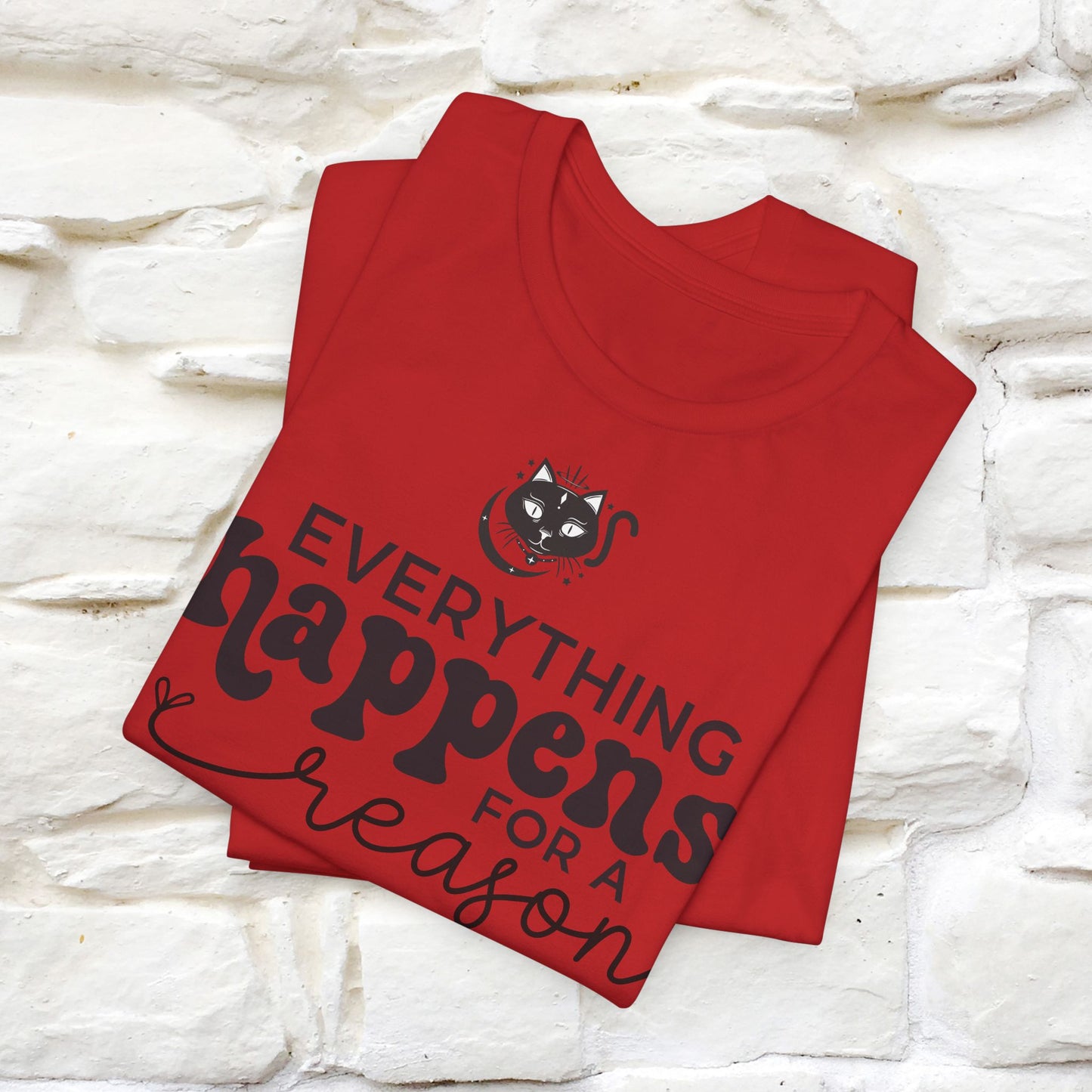 "Everything Happens for a Reason" T-shirt for Men & Women | 100% Cotton* - Nunu&Miao Studio
