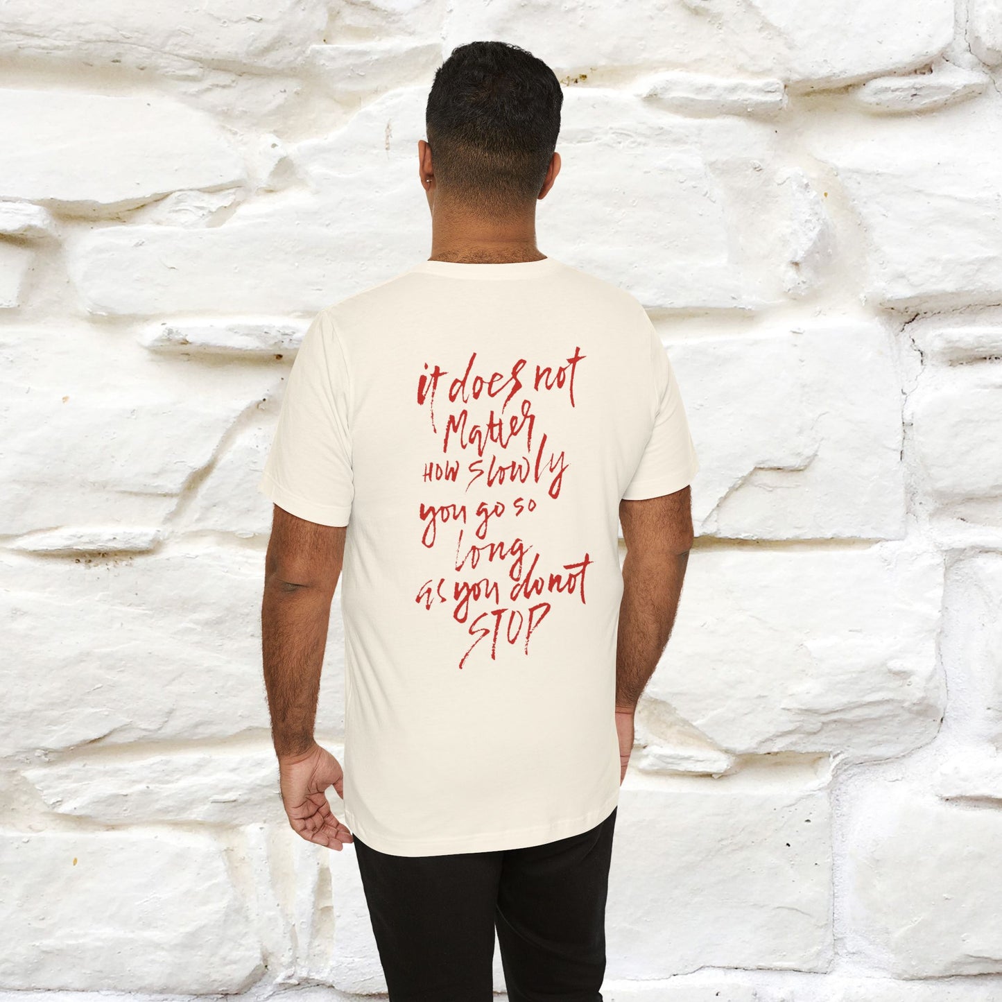 "It Does Not Matter How Slowly You Go, So Long As You Don’t Stop" Cat T-Shirt for Men & Women | Front & Back Design | 100% Cotton*