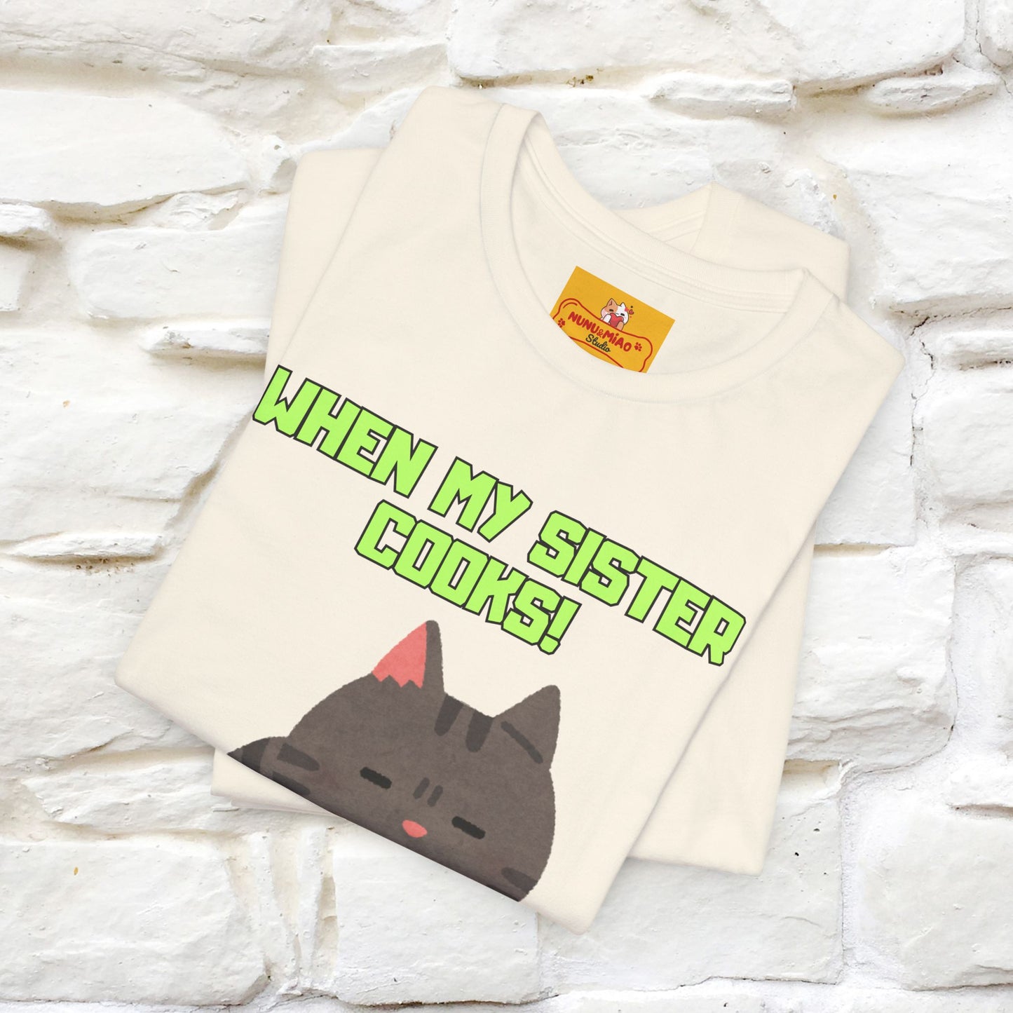 "When My Sister Cooks" Funny Cat T-shirt |Nunu&Miao Studio