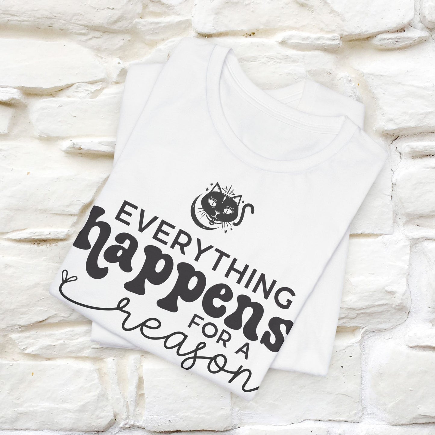 "Everything Happens for a Reason" T-shirt for Men & Women | 100% Cotton* - Nunu&Miao Studio