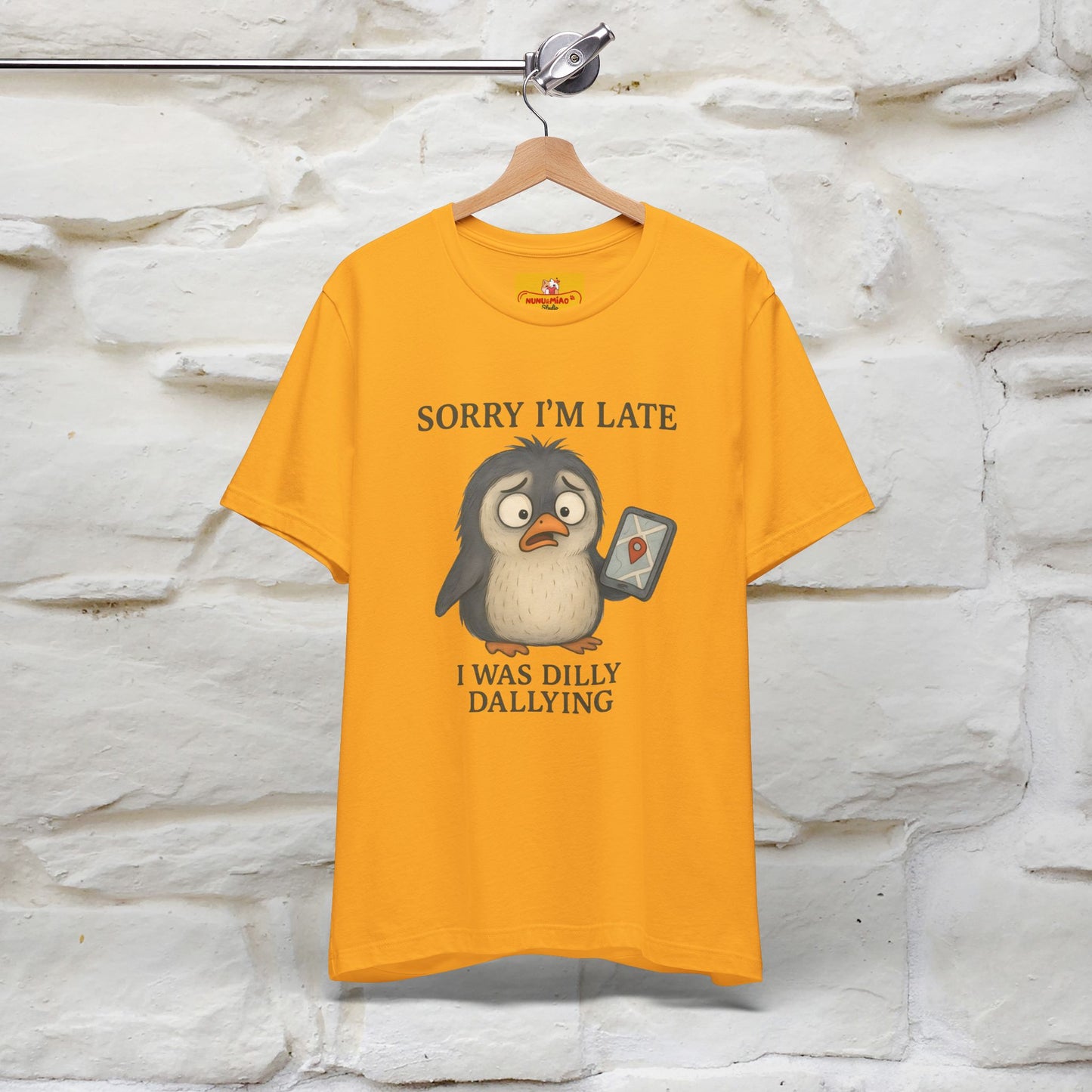 "Sorry I am Late, I was Dilly Dallying" Funny T-shirt |Nunu&Miao Studio - Nunu&Miao Studio