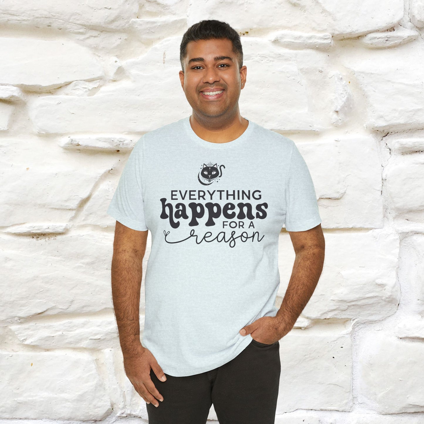 "Everything Happens for a Reason" T-shirt for Men & Women | 100% Cotton* - Nunu&Miao Studio