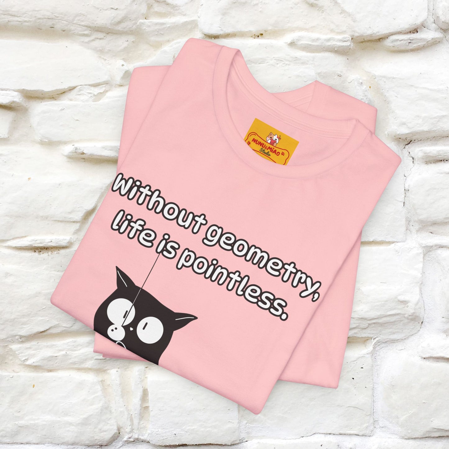''Without geometry, life is pointless.''| Funny T-Shirt | Nunu&Miao Studio