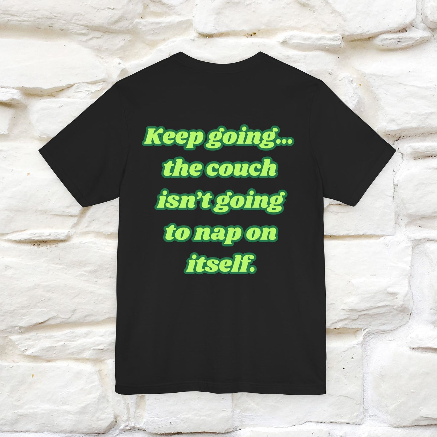 "Keep going… the couch isn’t going to nap on itself." Cat T-Shirt| Front & Back Design | Nunu&Miao Studio