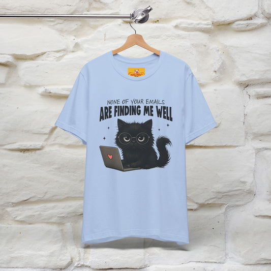"None of your Emails Are Finding Me Well" Cat T-Shirt | Nunu&Miao Studio - Nunu&Miao Studio
