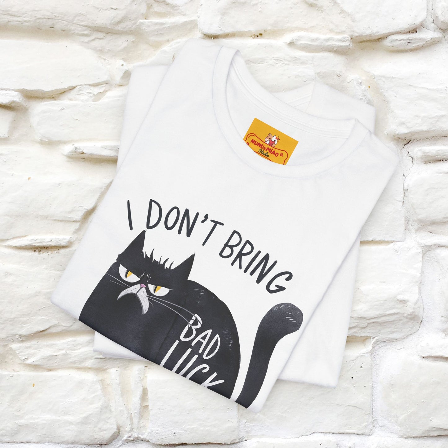 I Don’t Bring Bad Luck, Your Life Was Already Sh... Cat T-Shirt | Nunu^Miao Studio