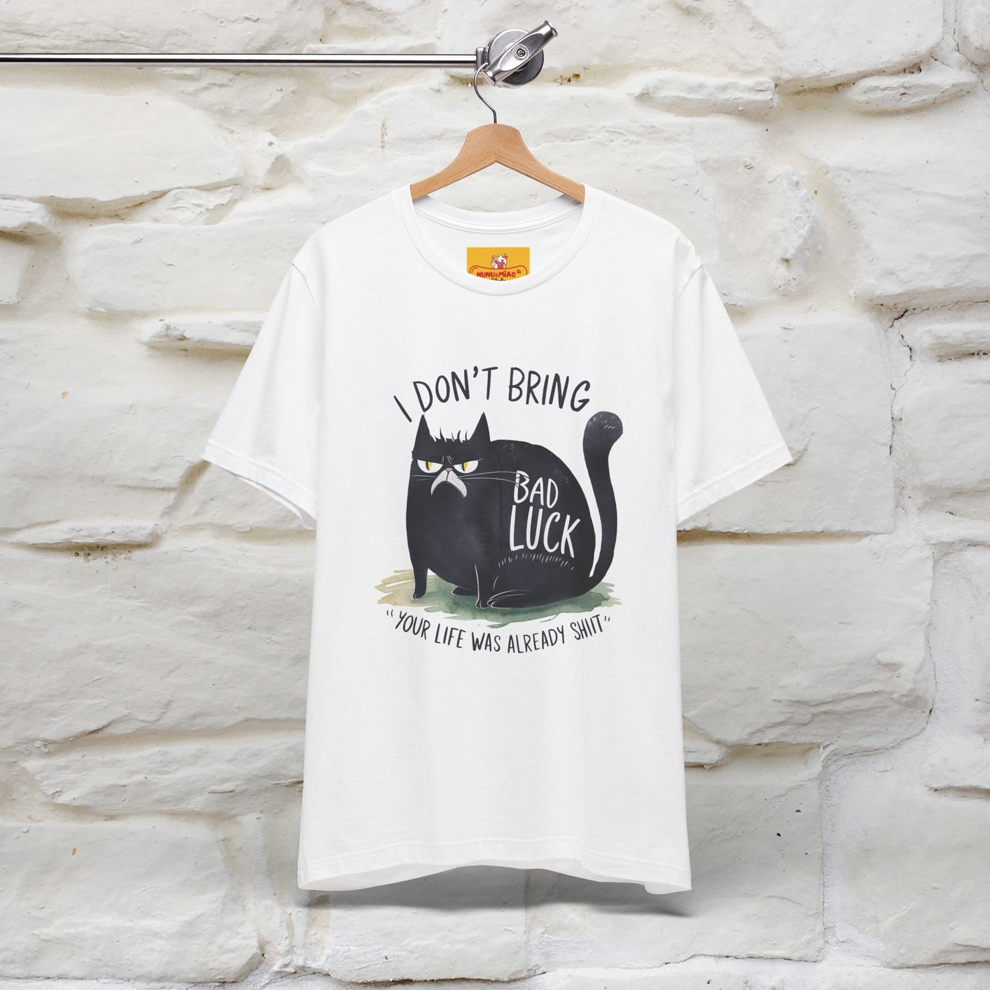 I Don’t Bring Bad Luck, Your Life Was Already Sh... Cat T-Shirt | Nunu^Miao Studio