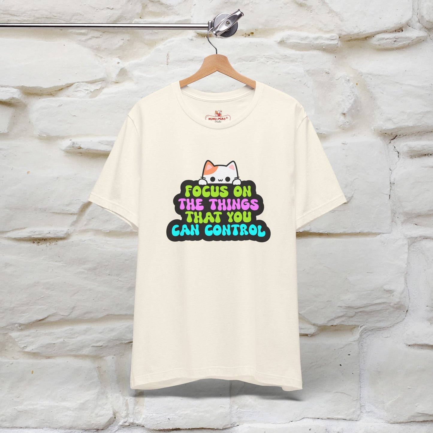"Focus On The Things That You Can Control" T-shirt for Men & Women | 100% Cotton* - Nunu&Miao Studio