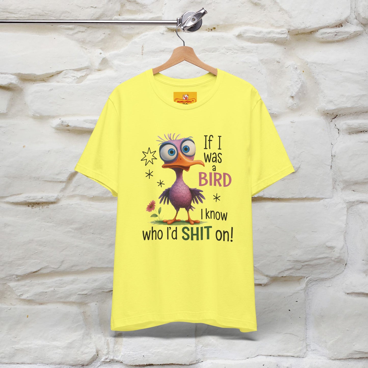 "If I was A Bird, I Know Who I'd ..." |Funny T-Shirt | Nunu&Miao Studio