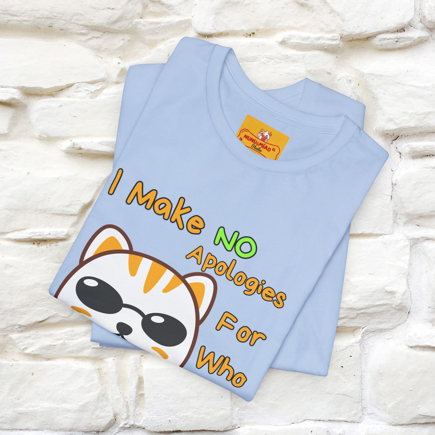 "I Make No Apologies... " |Cat T-Shirt | Nunu&Miao Studio