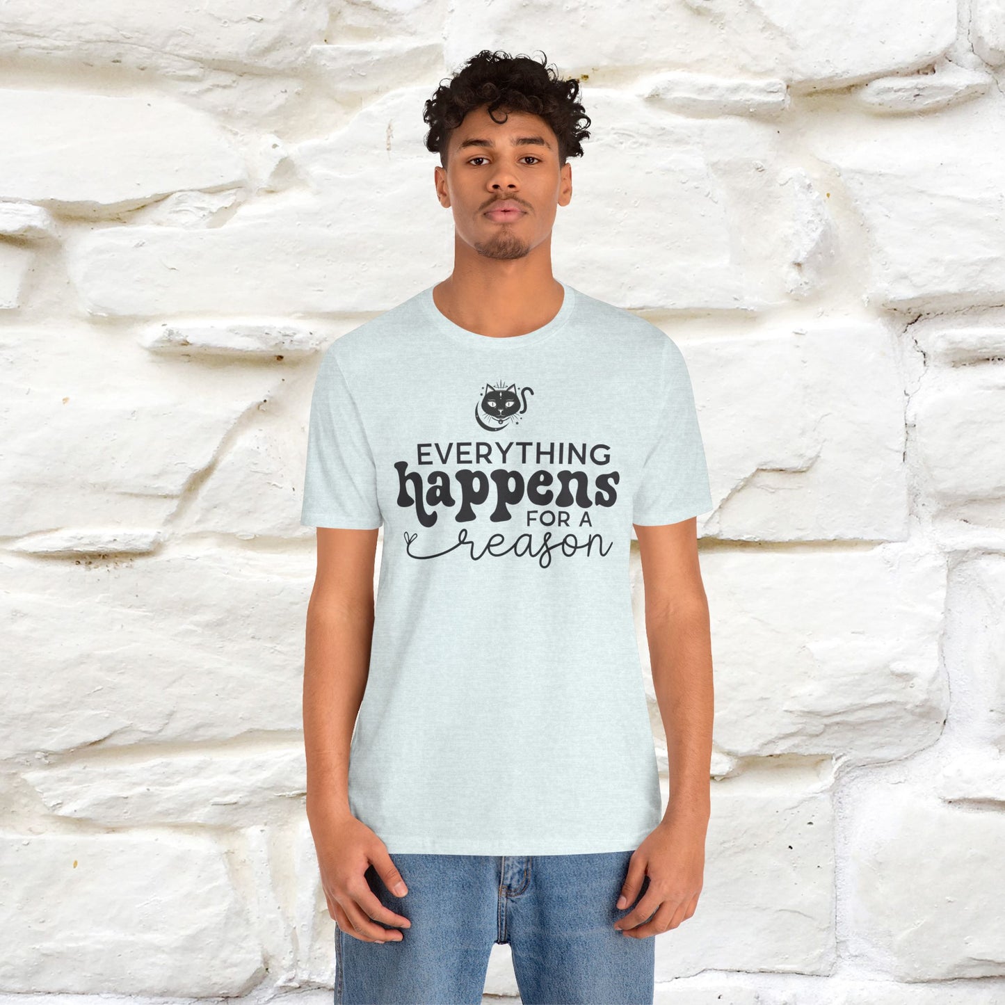 "Everything Happens for a Reason" T-shirt for Men & Women | 100% Cotton* - Nunu&Miao Studio