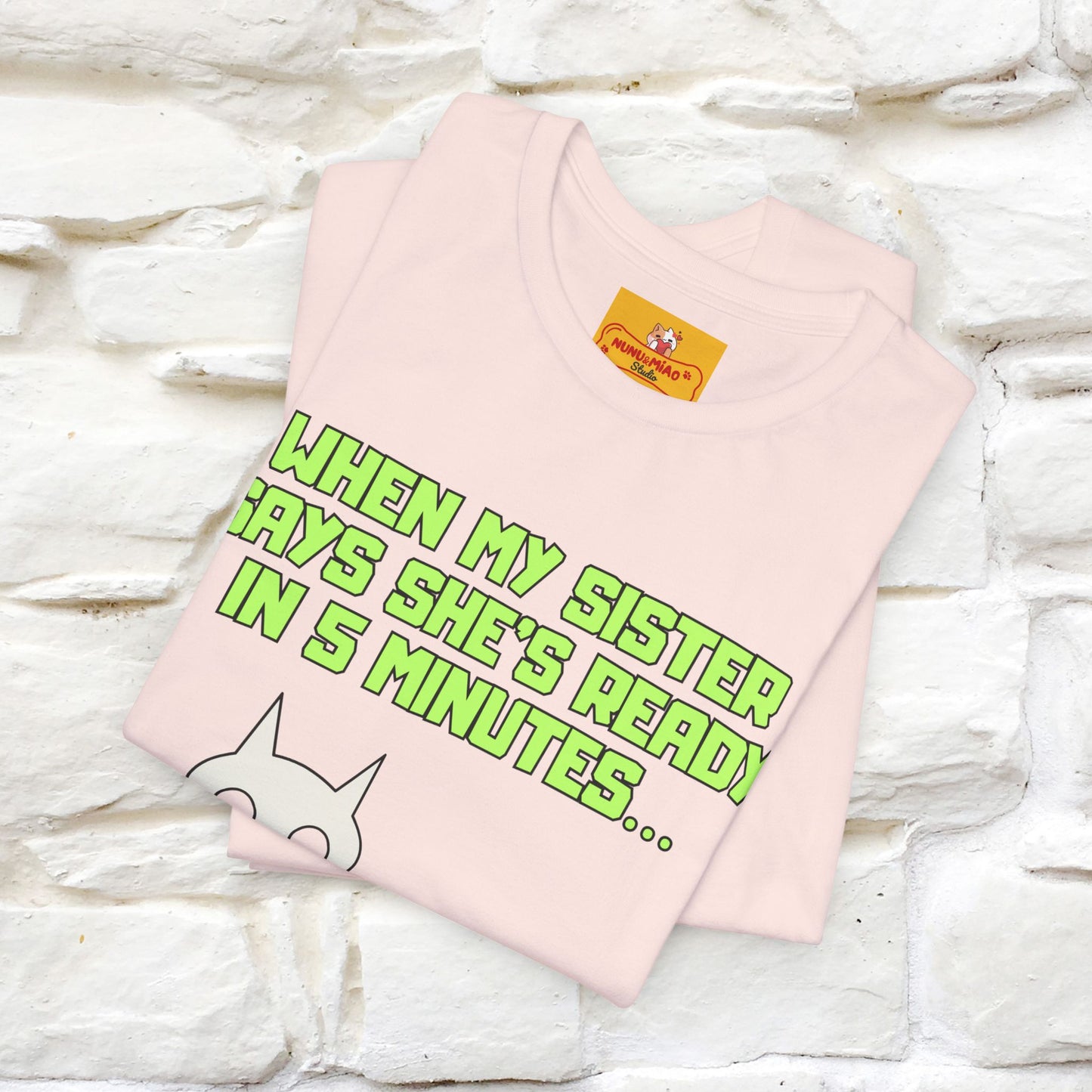 “When my sister says she’s ready in 5 minutes…” | Cat T-Shirt | Nunu&Miao Studio