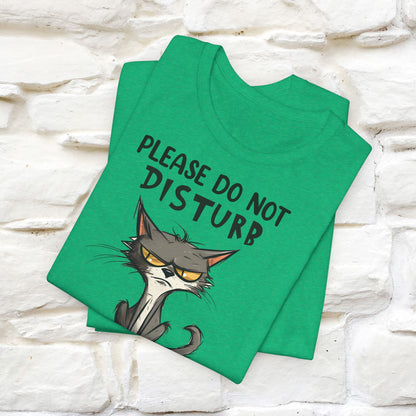 Please Do Not Disturb, I’m Already Disturbed Enough Cat T-Shirt for Men & Women | 100% Cotton Funny Tee