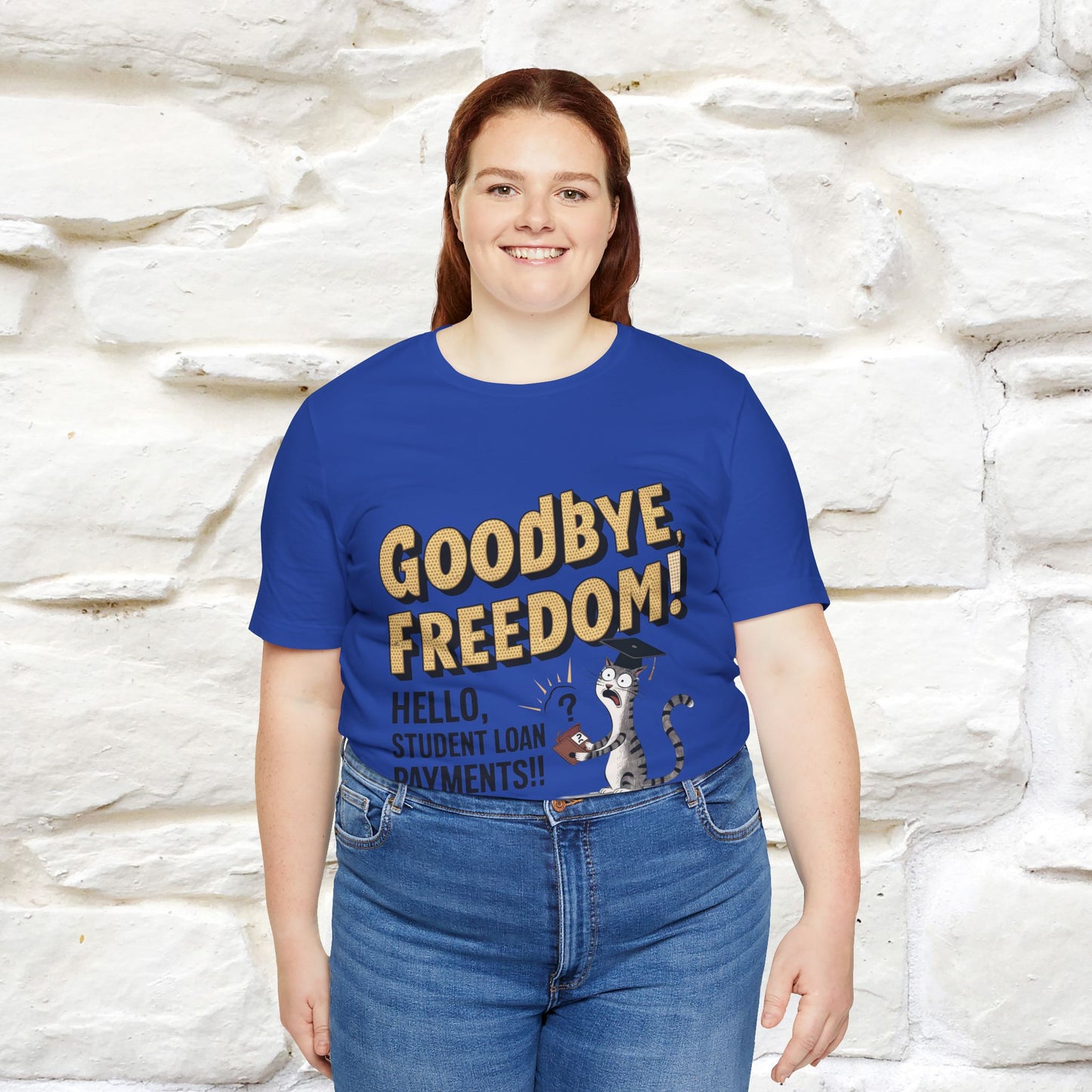 "Goodbye Freedom, Hello Student Loans Payments!!" Funny Cat Graduation T-Shirt for Men & Women | 100% Cotton* | Graduation T-Shirts