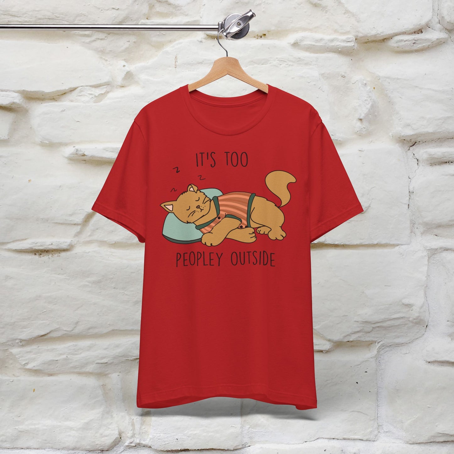 It’s Too Peopley Outside Cat T-Shirt for Men & Women | 100% Cotton* Funny Tee