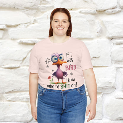 "If I was A Bird, I Know Who I'd ..." |Funny T-Shirt | Nunu&Miao Studio