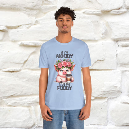 ''If I'm Moody Give Me Foody''| Funny T-Shirt | Nunu&Miao Studio