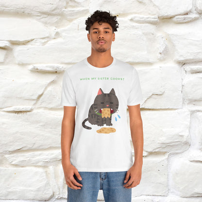 “When My Sister Cooks Cat T-Shirt | Funny Cat T-Shirt for Men & Women | 100% Cotton”